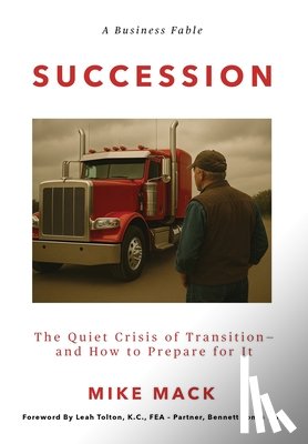 Mack, Mike - Succession: The Quiet Crisis of Transition- and How to Prepare for It