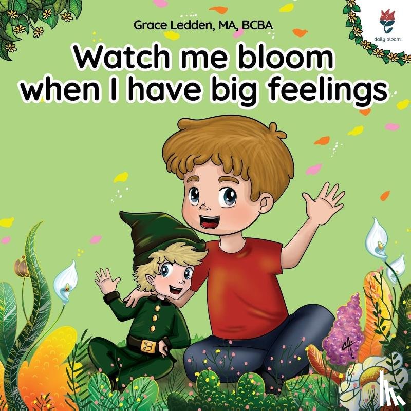 Ledden, Grace - Ledden, G: Watch me bloom when I have big feelings