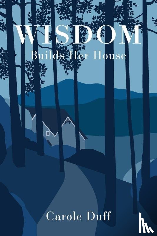 Duff, Carole - Wisdom Builds Her House