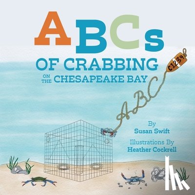 Swift, Susan - ABCs of Crabbing on the Chesapeake Bay
