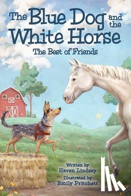 Lindsey, Haven - The Blue Dog and the White Horse: The Best of Friends