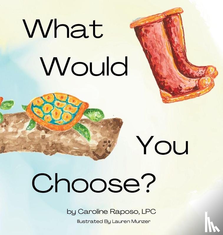 Raposo, Caroline M - What Would You Choose?