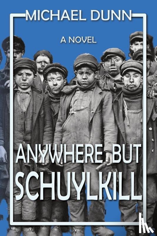 Dunn, Michael, Press, Historium - Anywhere but Schuylkill