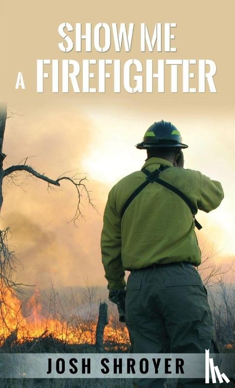 Shroyer, Josh - Show Me a Firefighter