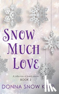 King, Donna Snow - Snow Much Love Book 2