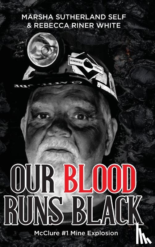 Self, Marsha Sutherland, White, Rebecca Riner - Our Blood Runs Black McClure #1 Mine Explosion
