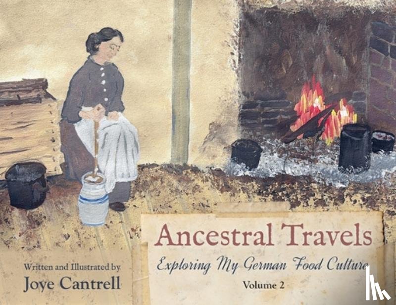 Cantrell, Joye - Ancestral Travels: Exploring My German Food Culture Volume 2