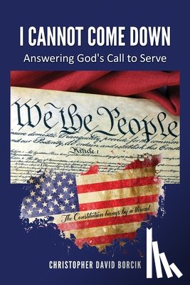 Borcik, Christopher D - I Cannot Come Down