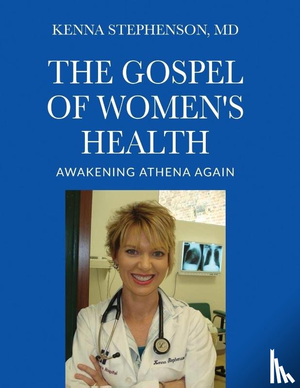Stephenson, MD Kenna - The Gospel of Women's Health