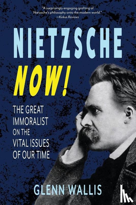 Wallis, Glenn - Nietzsche Now!