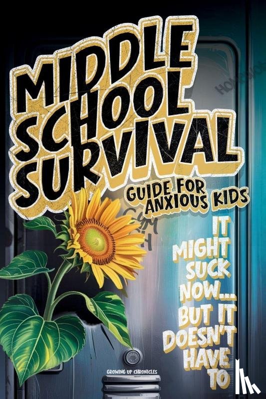 Chronicles, Growing Up - Middle School Survival Guide for Anxious Kids