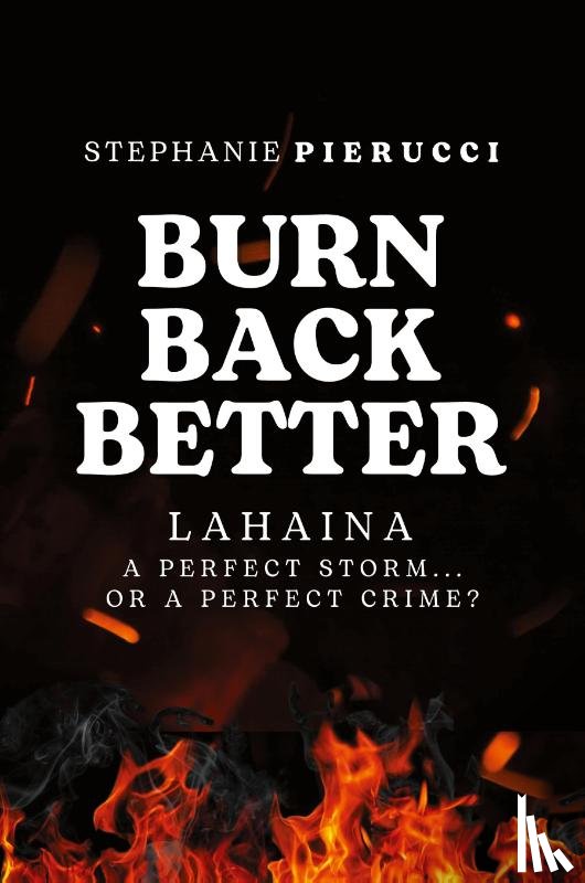 Pierucci, Stephanie - Burn Back Better - Lahaina