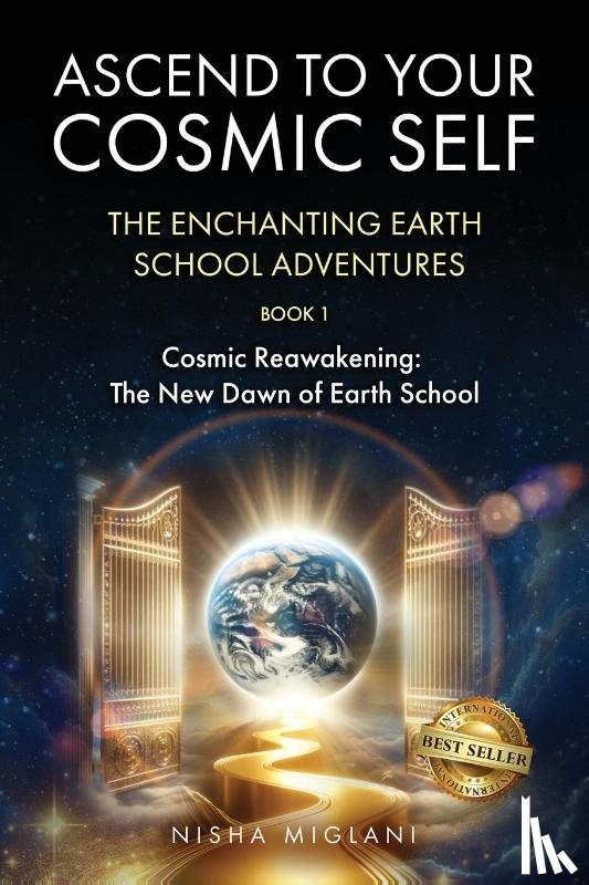 Miglani, Nisha - ASCEND TO YOUR COSMIC SELF