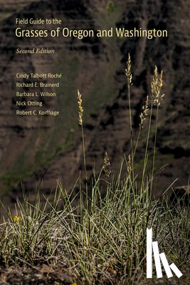 Roche, Cindy Talbott, Brainerd, Richard, Wilson, Barbara L., Otting, Nick - Field Guide to the Grasses of Oregon and Washington