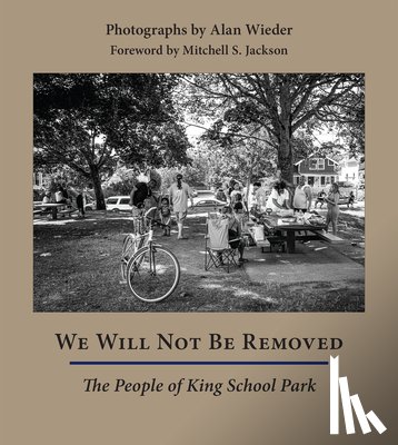 Wieder, Alan - We Will Not Be Removed: The People of King School Park