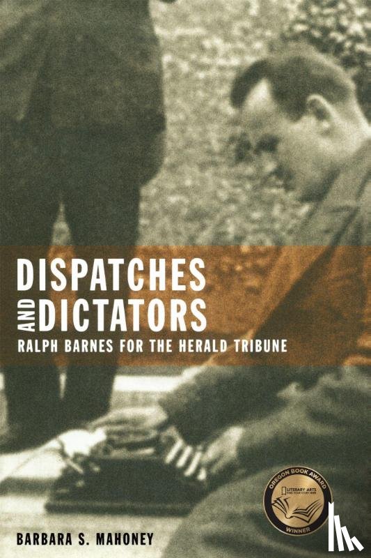 Mahoney, Barbara S. - Dispatches and Dictators