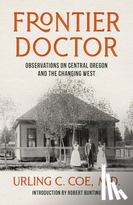 Coe, Urling C. - Frontier Doctor