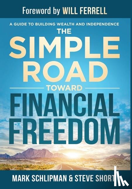 Schlipman, Mark, Short, Steve - Schlipman, M: Simple Road Toward Financial Freedom