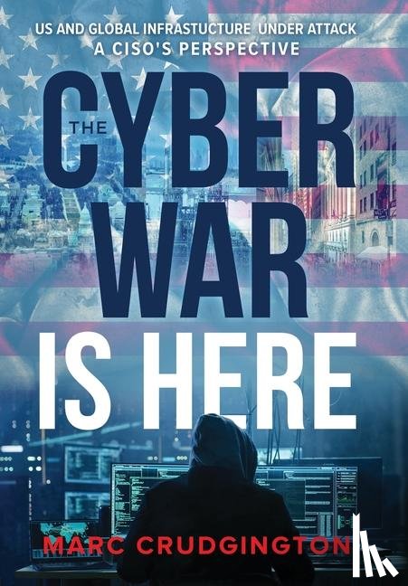 Crudgington, Marc - Crudgington, M: Cyber War is Here