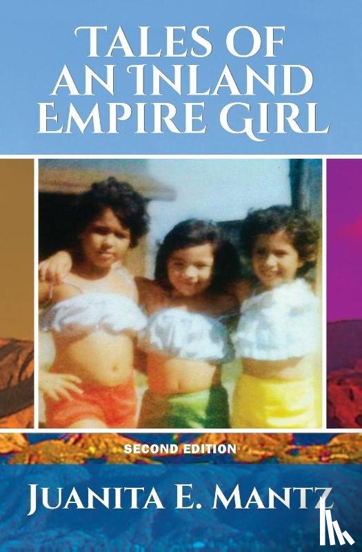 Mantz, Juanita E - Tales of an Inland Empire Girl