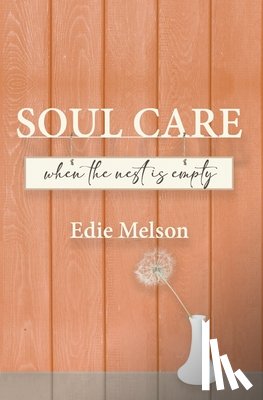 Melson, Edie - Soul Care when the nest is empty