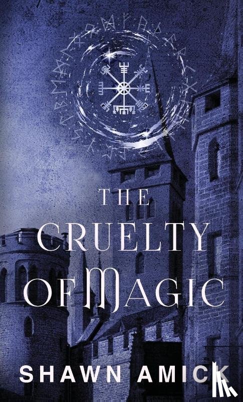 Amick, Shawn - The Cruelty of Magic