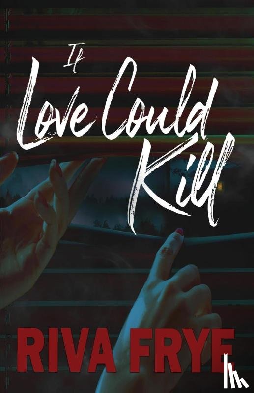 Frye, Riva - If Love Could Kill