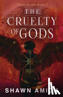 Amick, Shawn - The Cruelty of Gods