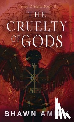 Amick, Shawn - The Cruelty of Gods
