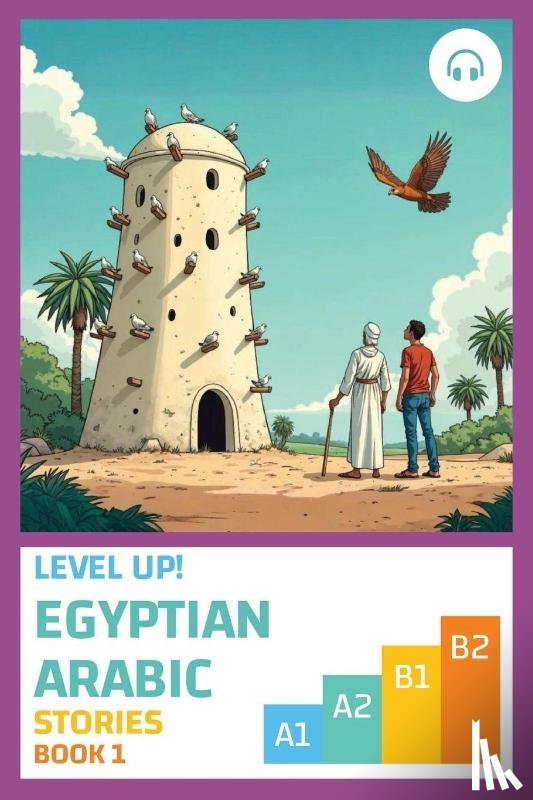Al-Masri, Ahmad, Aldrich, Matthew - Level Up! Egyptian Arabic Stories (Book 1)