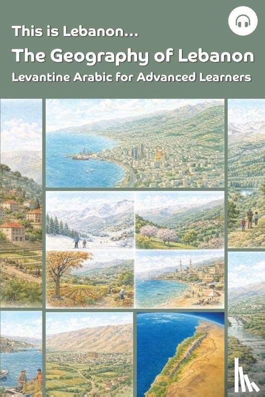 Khoury, Sarah, Aldrich, Matthew - This is Lebanon... The Geography of Lebanon