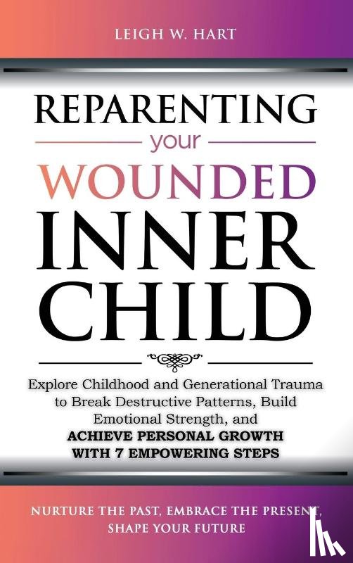 Hart, Leigh W. - Reparenting Your Wounded Inner Child