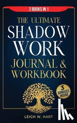 Hart, Leigh W. - The Ultimate Shadow Work Journal & Workbook - 2 Books in 1