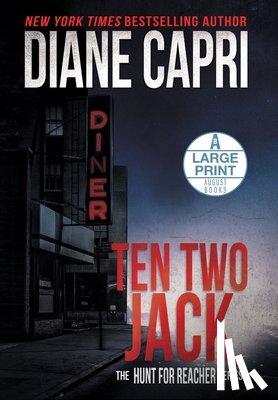 Capri, Diane - Ten Two Jack Large Print Hardcover Edition: The Hunt for Jack Reacher Series