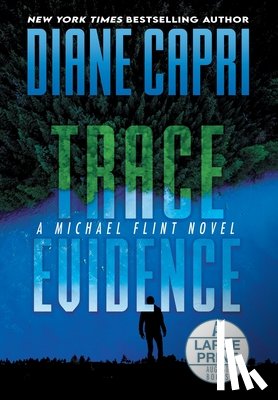 Capri, Diane - Trace Evidence Large Print Hardcover Edition: A Michael Flint Novel