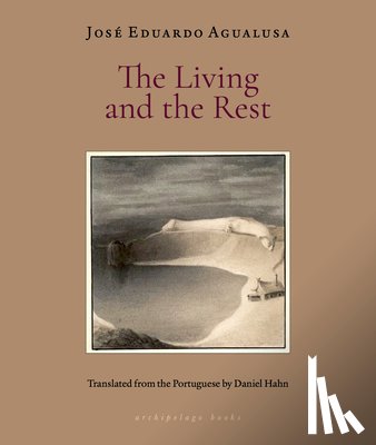 Agualusa, Jose Eduardo - The Living and the Rest