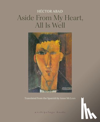 Abad, Héctor - Aside from My Heart, All Is Well