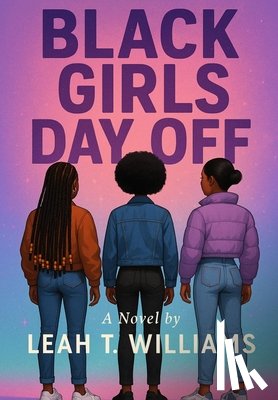 Williams, Leah T. - Black Girls Day Off