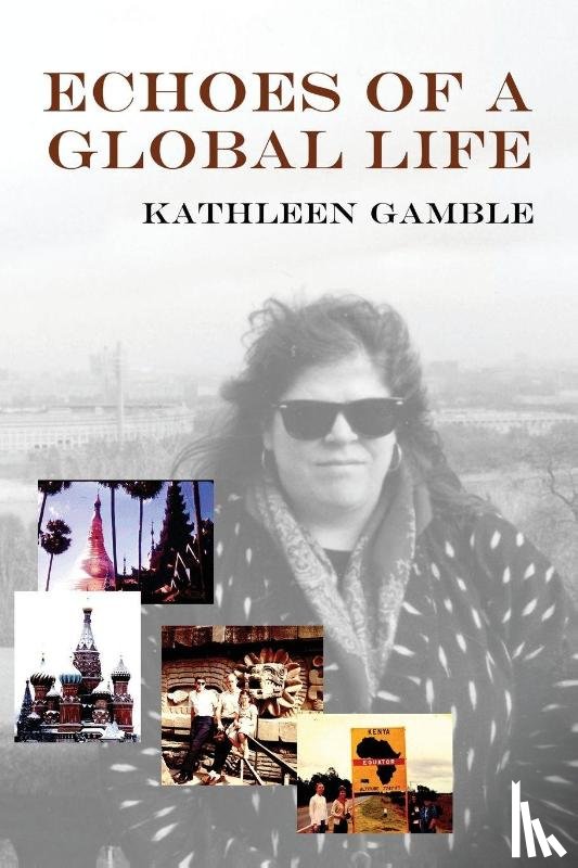 Gamble, Kathleen - Echoes of A Global Life
