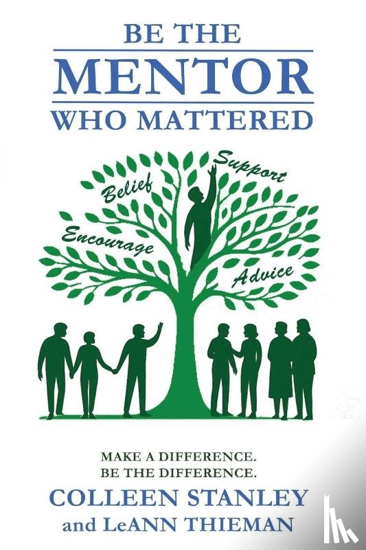 Stanley, Colleen, Thieman, Leann - Be The Mentor Who Mattered