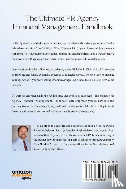 M. S., J. D. Rick Gould CPA - The Ultimate PR Agency Financial Management Handbook