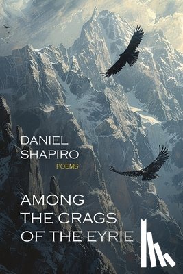 Shapiro, Daniel - Among the Crags of the Eyrie