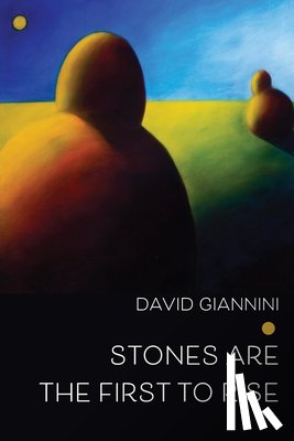 Giannini, David - Stones are the First to Rise