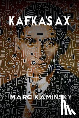 Kaminsky, Marc - Kafka's Ax