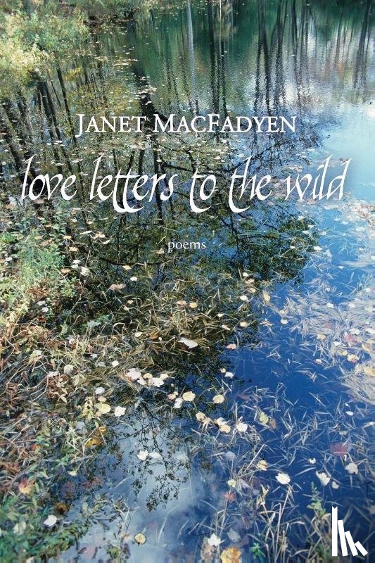 Macfadyen, Janet - Love Letters to the Wild