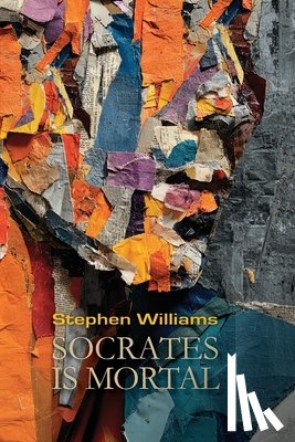 Williams, Stephen - Socrates is Mortal