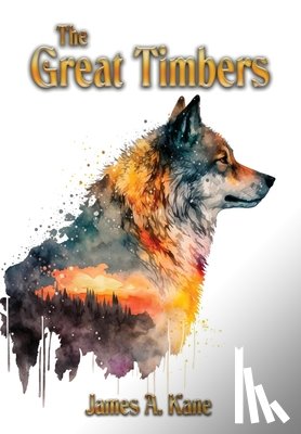Kane, James A. - The Great Timbers