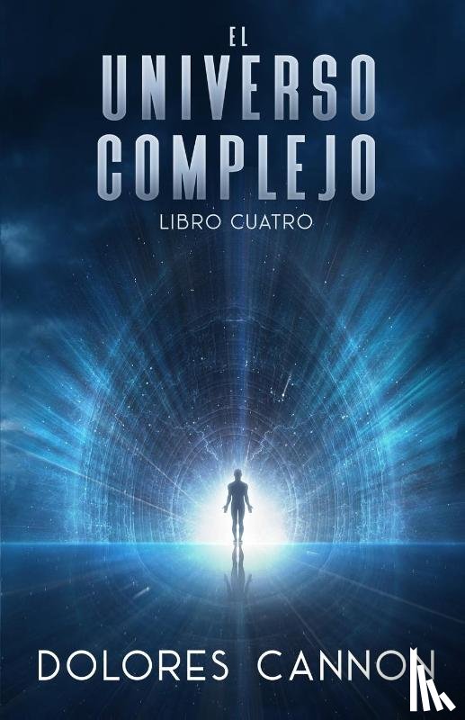 Cannon, Dolores - Cannon, D: Universo Complejo, Libro Cuatro