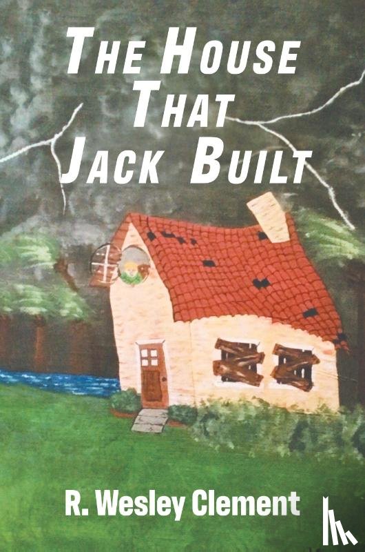 R. Wesley Clement - The House That Jack Built