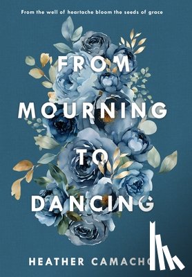 Camacho, Heather - From Mourning to Dancing